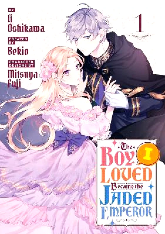 Kodansha America, Inc The Boy I Loved Became the Jaded Emperor 1 Ii Oshikawa Kodansha America, Inc 0924