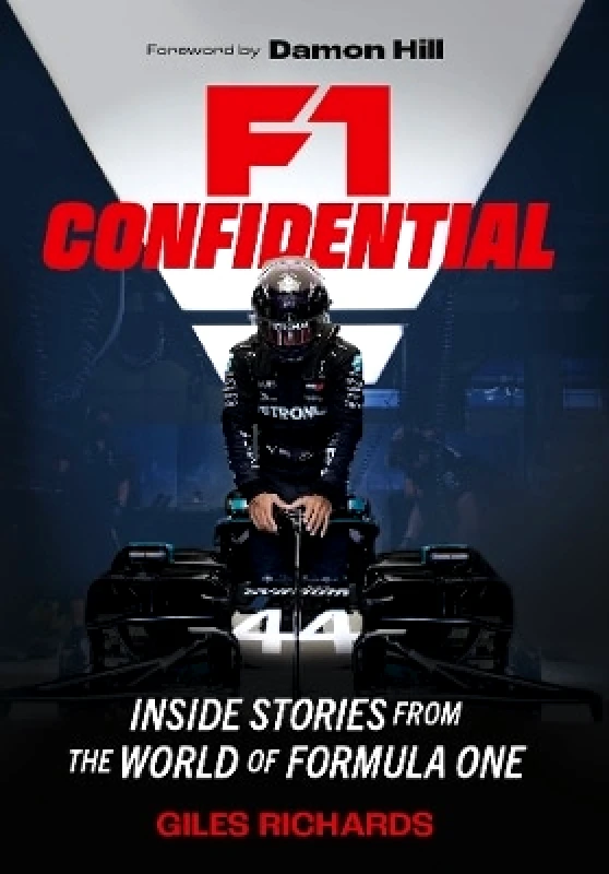 Michael O'Mara Books Ltd F1 Racing Confidential: Inside Stories from the World of Formula One Giles Richards Michael O'Mara Books Ltd