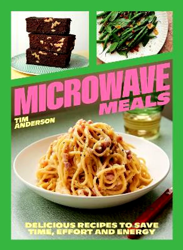 Microwave Meals: Delicious Recipes to Save Time, Effort and Energy Tim Anderson Hardie Grant Books (UK) φωτογραφία