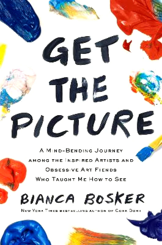 Allen & Unwin Get the Picture: A Mind-Bending Journey among the Inspired Artists and Obsessive Art Fiends Who Taught Me How to See Bianca Bosker Allen & Unwin
