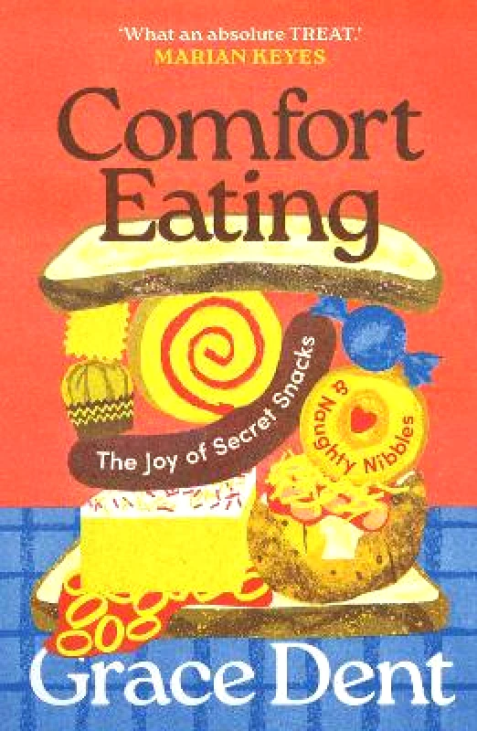 Guardian Faber Publishing Comfort Eating: The Joy of Secret Snacks and Naughty Nibbles Grace Dent Guardian Faber Publishing
