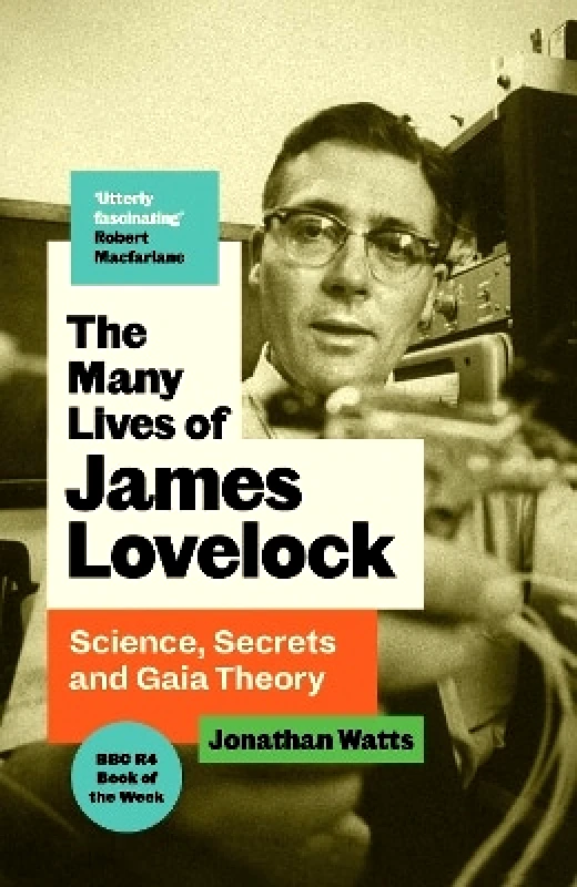 Canongate Books The Many Lives of James Lovelock: Science, Secrets and Gaia Theory Jonathan Watts Canongate Books