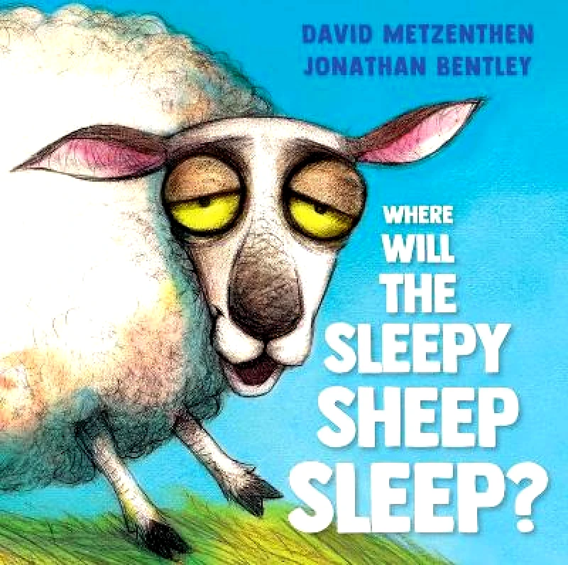 A&U Children Where Will the Sleepy Sheep Sleep? David Metzenthen A&U Children