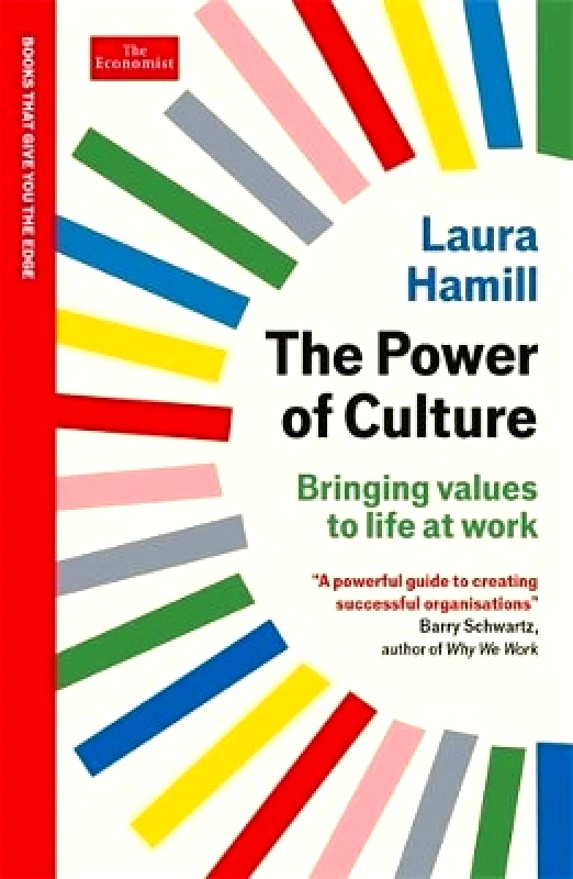 Economist Books The Power of Culture: Bringing values to life at work: An Economist Edge book Laura Hamill Economist Books