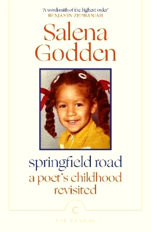 Canongate Canons Springfield Road: A Poet’s Childhood Revisited Salena Godden Canongate Canons