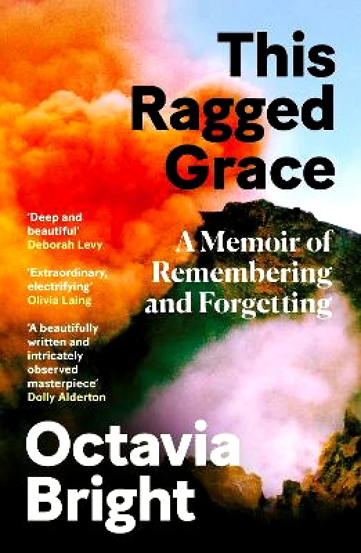 Canongate Books This Ragged Grace: A Memoir of Remembering and Forgetting Octavia Bright Canongate Books