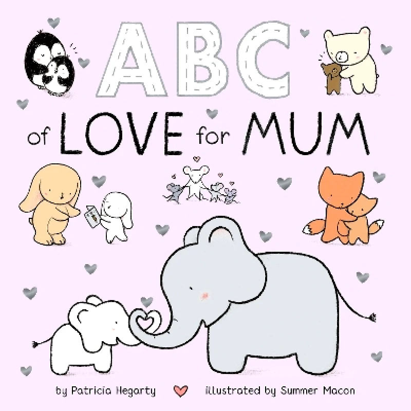 Little Tiger Press ABC of Love for Mum Patricia Hegarty Little Tiger Press