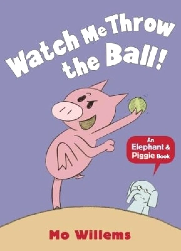 Walker Books Ltd Watch Me Throw the Ball! Mo Willems Walker Books Ltd