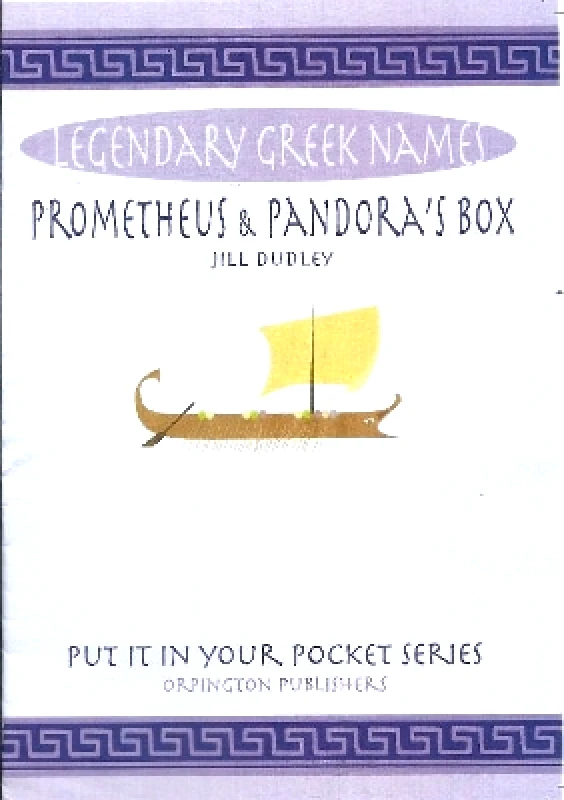 Orpington Publishers Prometheus & Pandora's box: Legendary Greek names Jill Dudley Orpington Publishers