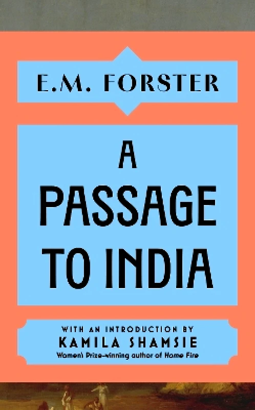 Sceptre A Passage to India: With an introduction by Kamila Shamsie, Women's Prize-winning author of Home Fire E M Forster Sceptre 0211