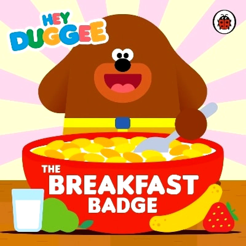BBC Children's Books Hey Duggee: The Breakfast Badge BBC Children's Books