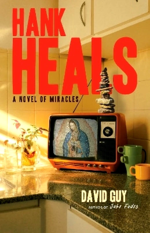 Monkfish Book Publishing Company Hank Heals: A Novel of Miracles David Guy Monkfish Book Publishing Company 1122