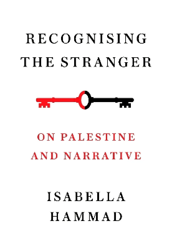 Fern Press Recognising the Stranger: On Palestine and Narrative Isabella Hammad Fern Press