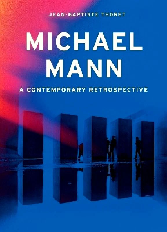 White Lion Publishing Michael Mann: A Contemporary Retrospective Jean-Baptiste Thoret White Lion Publishing 0523