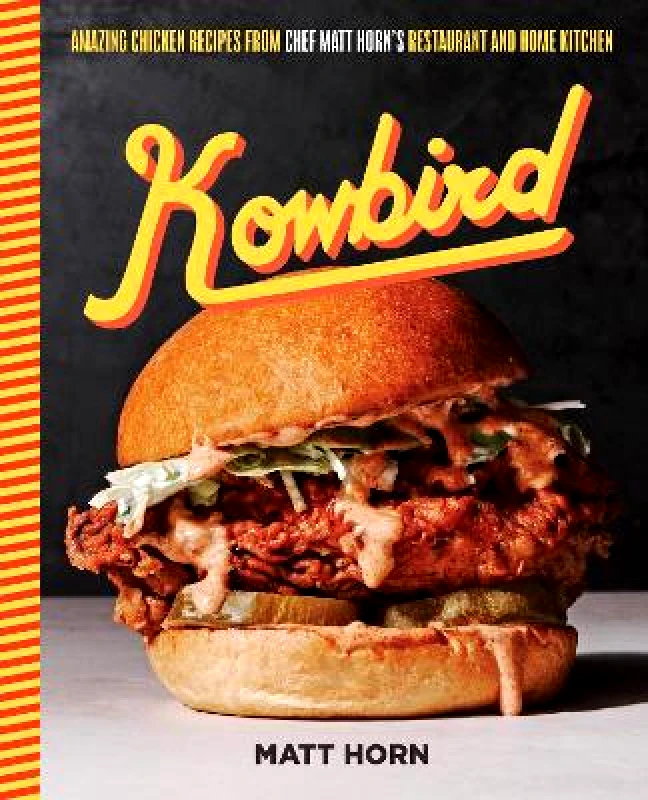 Harvard Common Press,U.S. Kowbird: Amazing Chicken Recipes from Chef Matt Horn's Restaurant and Home Kitchen Harvard Common Press,U.S. 0613