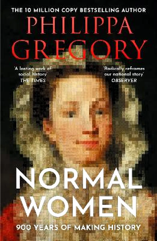 William Collins Normal Women: 900 Years of Making History Philippa Gregory William Collins