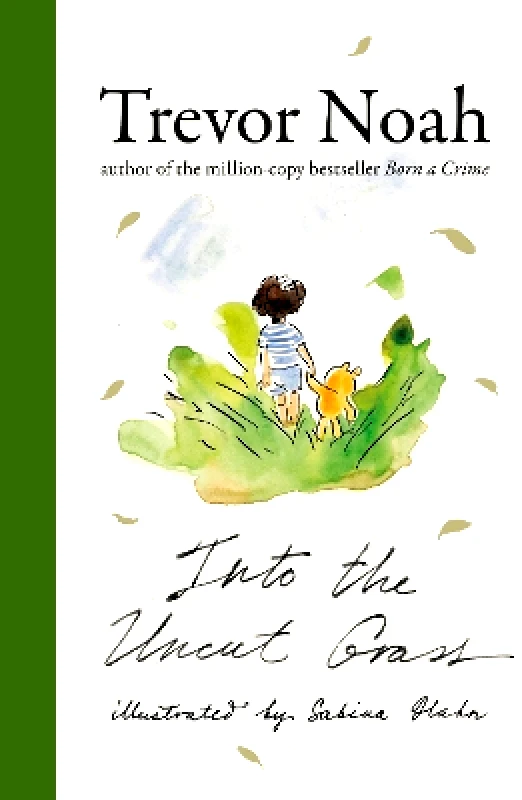 John Murray Publishers Ltd Into the Uncut Grass: The instant New York Times bestseller Trevor Noah John Murray Publishers Ltd 1008
