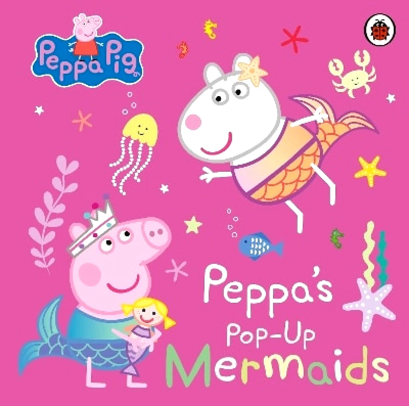 Ladybird Peppa Pig: Peppa's Pop-Up Mermaids: A pop-up book Ladybird