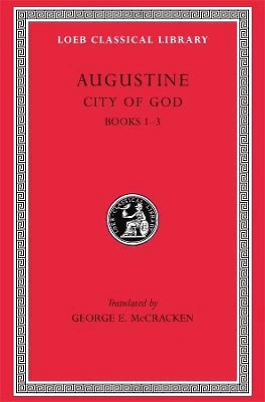 LOEB City of God, Volume I: Books 1–3 Augustine LOEB 0101