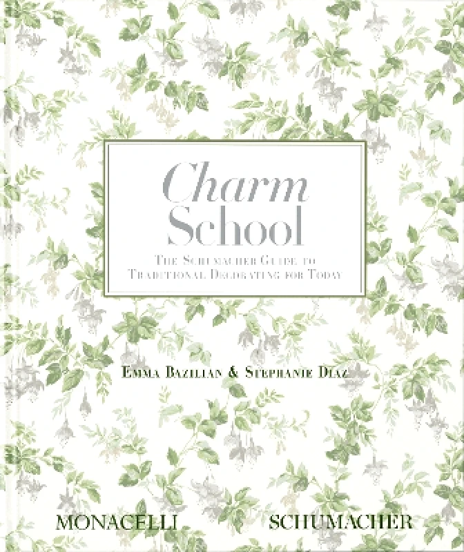 Monacelli Press Charm School: The Schumacher Guide to Traditional Decorating for Today Stephanie Diaz Monacelli Press 0426