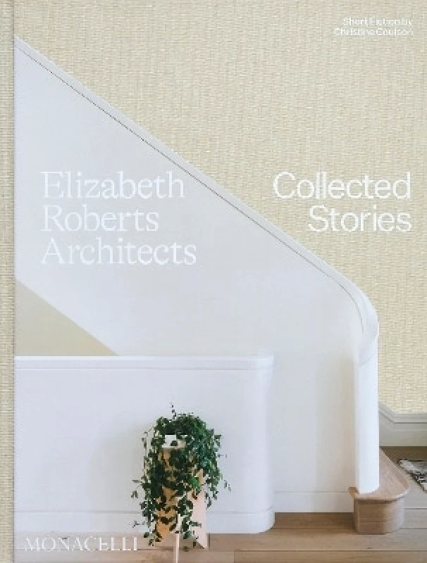 Monacelli Press Elizabeth Roberts Architects: Collected Stories Monacelli Press 0910