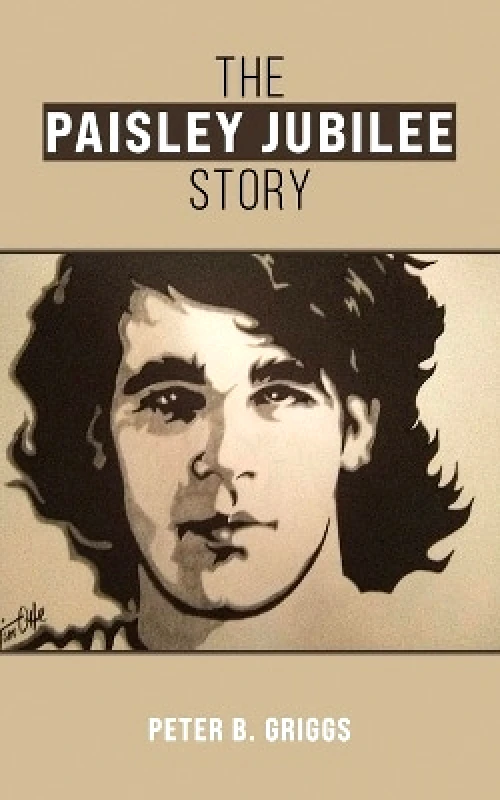 Austin Macauley Publishers LLC The Paisley Jubilee Story Peter B Griggs Austin Macauley Publishers LLC