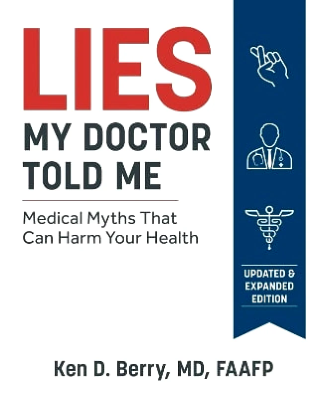 Victory Belt Publishing Lies My Doctor Told Me: Medical Myths That Can Harm Your Health Ken Berry Victory Belt Publishing