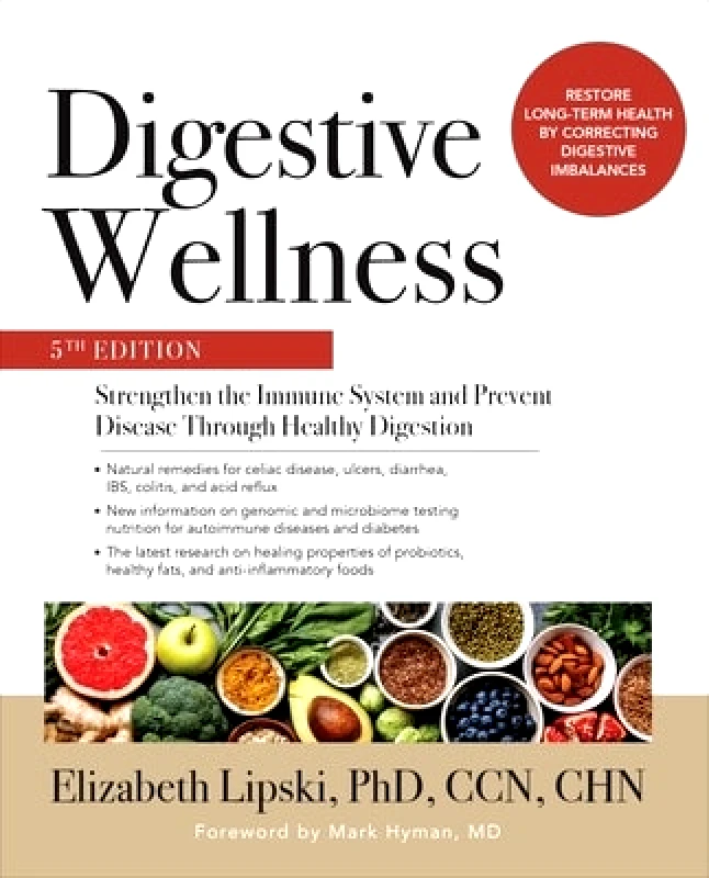 McGraw-Hill Education Digestive Wellness: Strengthen the Immune System and Prevent Disease Through Healthy Digestion, Fifth Edition Elizabeth Lipski McGraw-Hill Education
