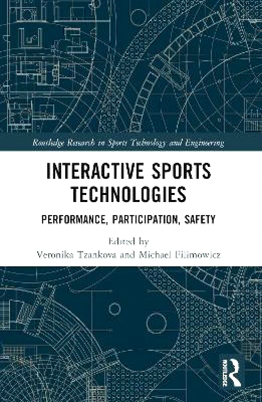 Routledge Interactive Sports Technologies: Performance, Participation, Safety Routledge