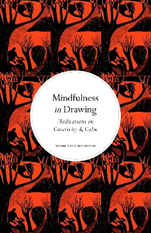 Leaping Hare Press Mindfulness in Drawing: Meditations on Creativity & Calm Wendy Ann Greenhalgh Leaping Hare Press 0615
