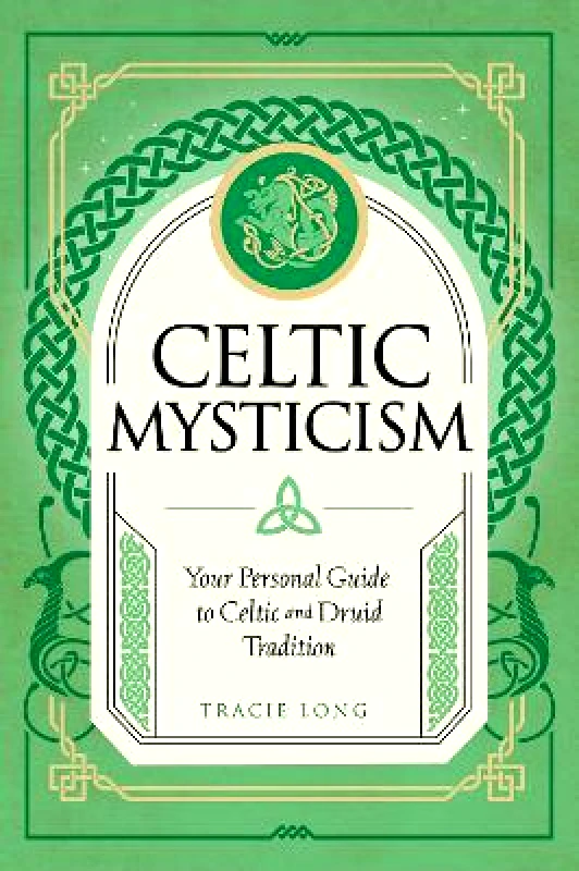 Wellfleet Press,U.S. Celtic Mysticism: Your Personal Guide to Celtic and Druid Tradition: Volume 2 Tracie Long Wellfleet Press,U.S. 0601