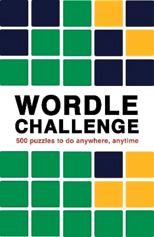 Ivy Press Wordle Challenge: 500 Puzzles to do anywhere, anytime: Volume 1 Ivy Press 0315