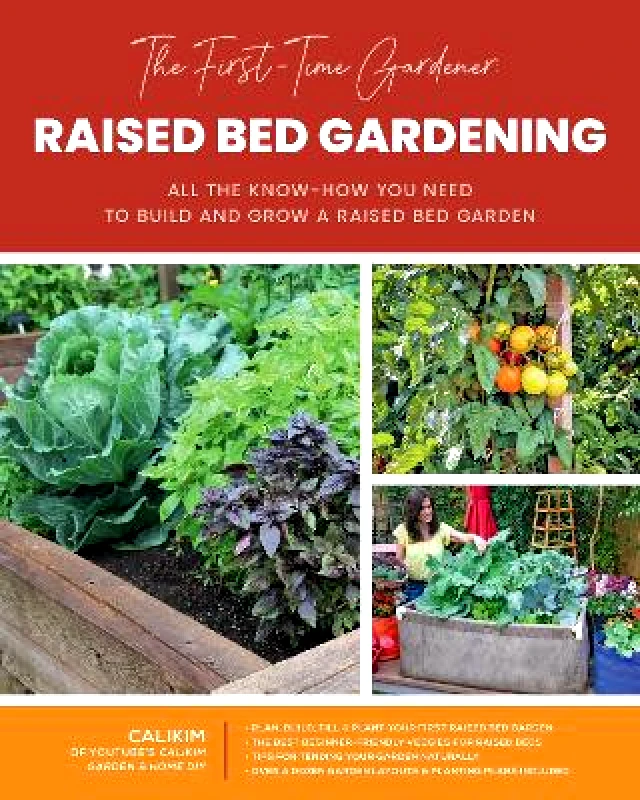 Cool Springs Press The First-Time Gardener: Raised Bed Gardening: All the know-how you need to build and grow a raised bed garden: Volume 3 CaliKim Cool Springs Press 0315