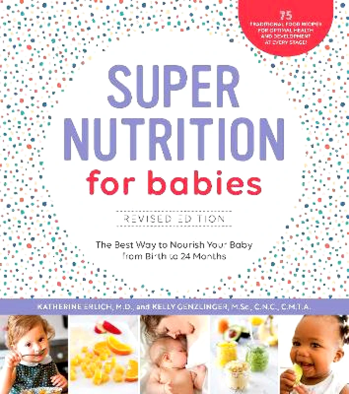 Fair Winds Press Super Nutrition for Babies, Revised Edition: The Best Way to Nourish Your Baby from Birth to 24 Months Kelly Genzlinger Fair Winds Press 1018