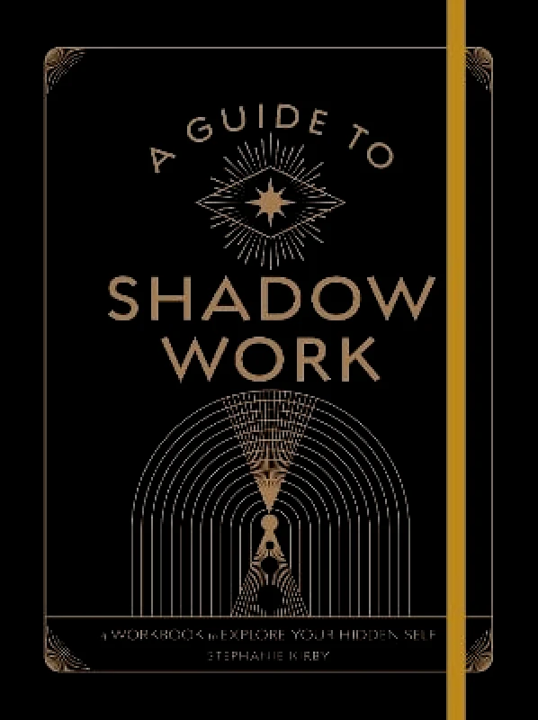 Wellfleet Press,U.S. A Guide to Shadow Work: A Workbook to Explore Your Hidden Self Stephanie Kirby Wellfleet Press,U.S. 1115