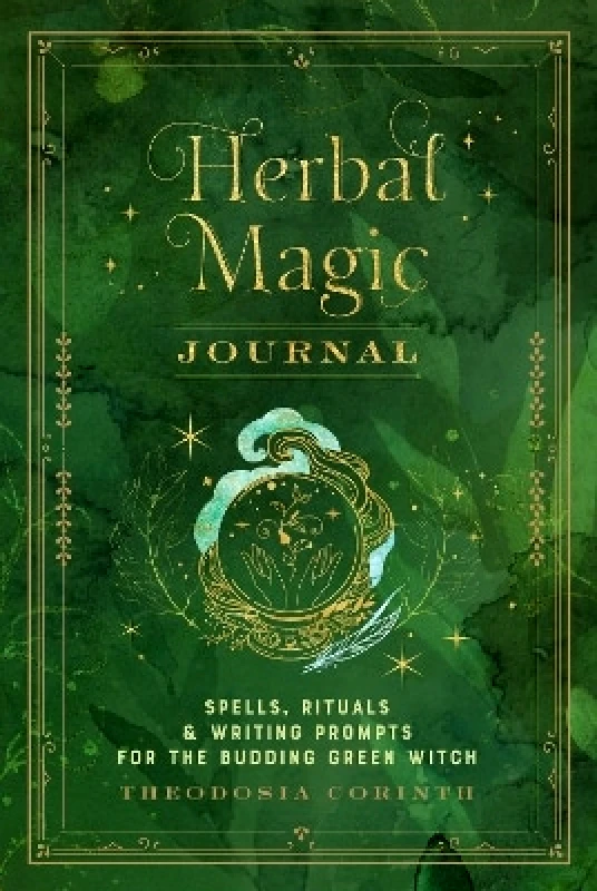 Wellfleet Press,U.S. Herbal Magic Journal: Spells, Rituals, and Writing Prompts for the Budding Green Witch: Volume 12 Theodosia Corinth Wellfleet Press,U.S. 0215