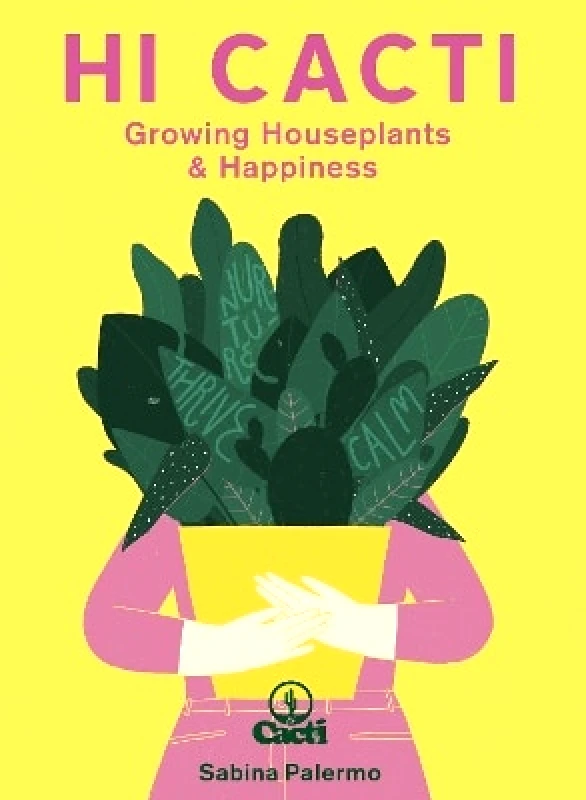 Leaping Hare Press Hi Cacti: Growing Houseplants & Happiness Sabina Palermo Leaping Hare Press 0914