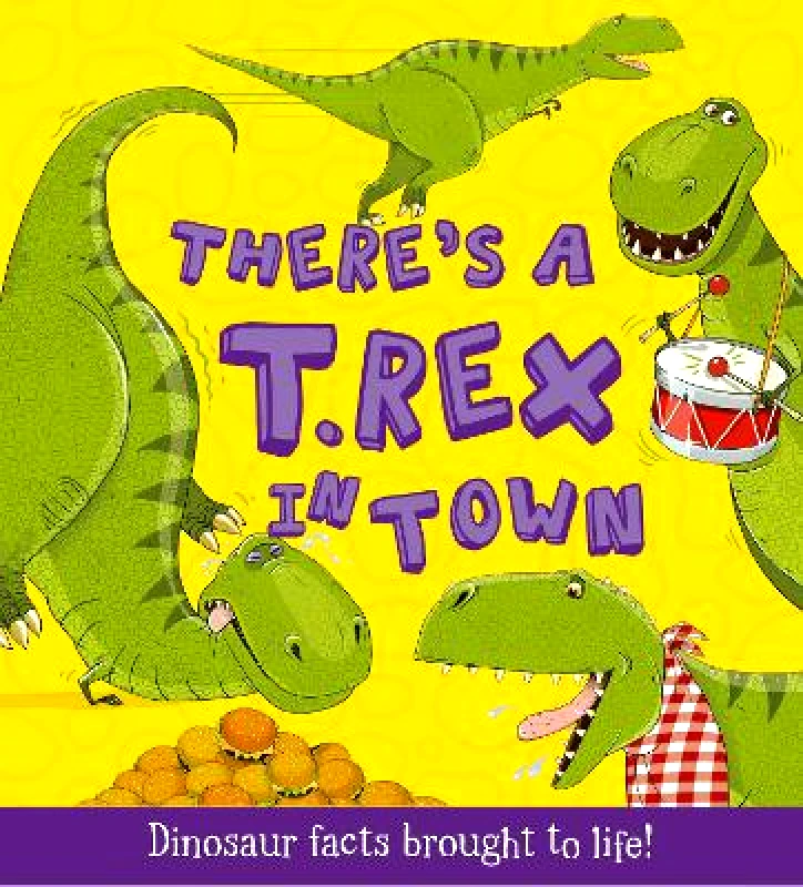 words & pictures There's a T-Rex in Town: Dinosaur Facts Brought to Life! Ruth Symons words & pictures 0203