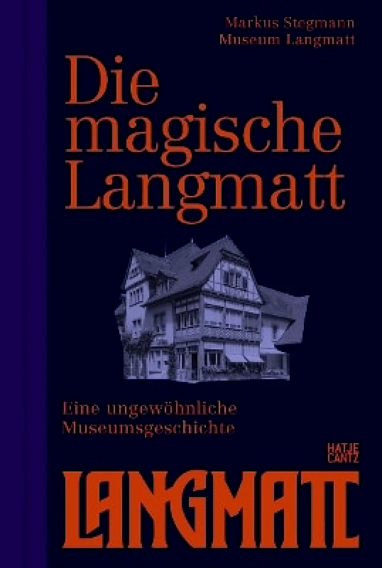 Hatje Cantz The Magical Langmatt (Bilingual edition): An Unconventional Museum History Hatje Cantz 0228