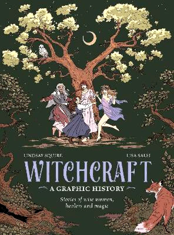 Leaping Hare Press Witchcraft: A Graphic History: Stories of wise women, healers and magic Lindsay Squire Leaping Hare Press 1017