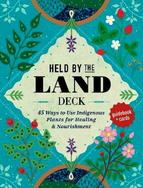 Wellfleet Press,U.S. Held by the Land Deck: 45 Ways to Use Indigenous Plants for Healing & Nourishment - Guidebook + Cards Leigh Joseph Wellfleet Press,U.S. 0425