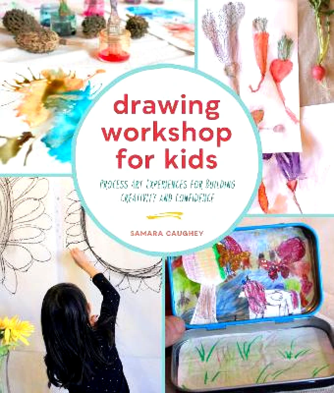 Quarry Books Drawing Workshop for Kids: Process Art Experiences for Building Creativity and Confidence Samara Caughey Quarry Books 0420