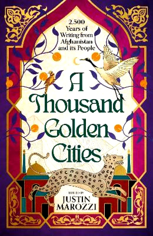 Apollo A Thousand Golden Cities: 2,500 Years of Writing from Afghanistan and its People Justin Marozzi Apollo 0227