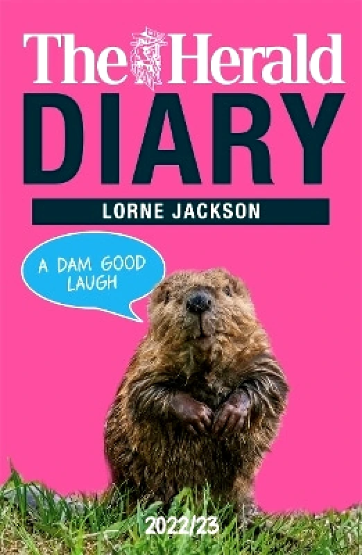 Black and White Publishing The Herald Diary 2022/23: A Dam Good Laugh Lorne Jackson Black and White Publishing
