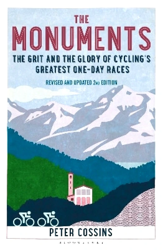 Bloomsbury Sport The Monuments 2nd edition: The Grit and the Glory of Cycling's Greatest One-Day Races Peter Cossins Bloomsbury Sport 0704