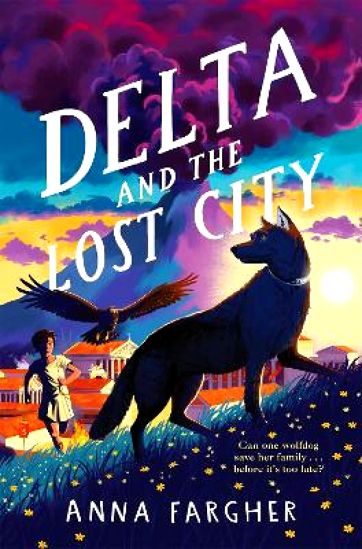 Macmillan Children's Books Delta and the Lost City Anna Fargher Macmillan Children's Books 1008
