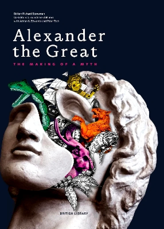 British Library Publishing Alexander the Great: The Making of a Myth British Library Publishing