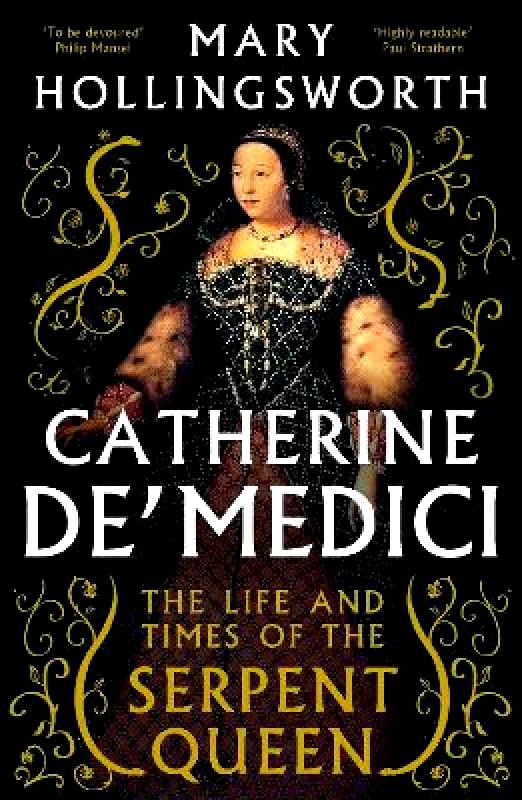 Apollo Catherine de' Medici: The Life and Times of the Serpent Queen Mary Hollingsworth Apollo 1001