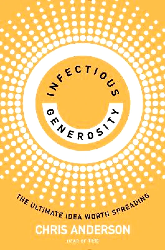 W H Allen Infectious Generosity: The Ultimate Idea Worth Spreading Chris Anderson W H Allen