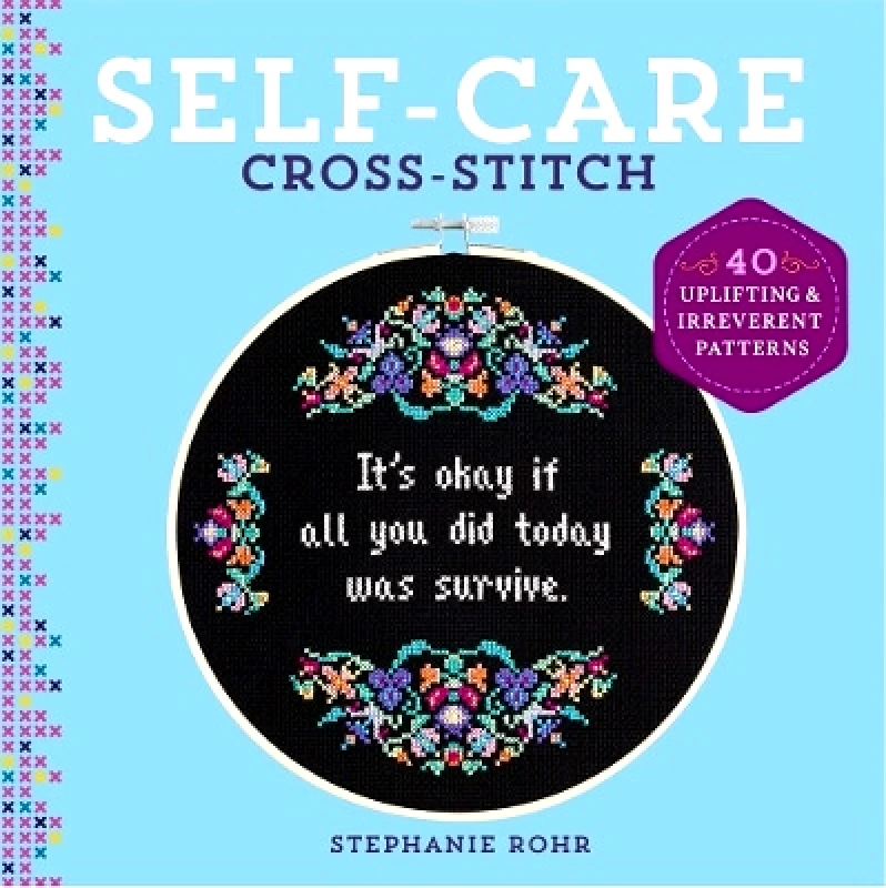Union Square & Co. Self-Care Cross-Stitch: 40 Uplifting & Irreverent Patterns Stephanie Rohr Union Square & Co. 1122